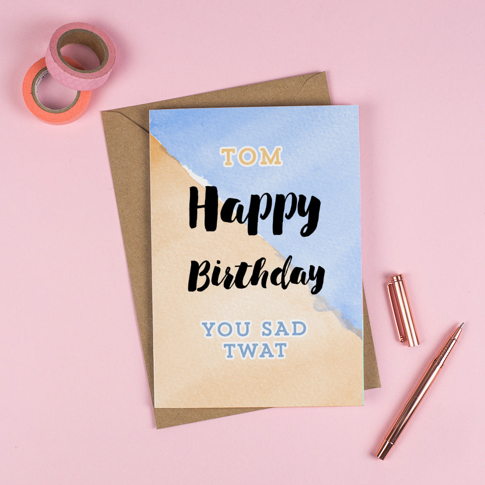Happy Birthday 'YOU SAD TW*T'! - Personalised Rude Card 