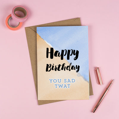 Happy Birthday 'YOU SAD TW*T'! - Personalised Rude Card