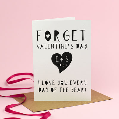 Forget Valentine's Day, I love you every day - Valentine's Day Card