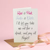Rosé is Pink... I'll let you take me out for a drink - Valentine's Day Card