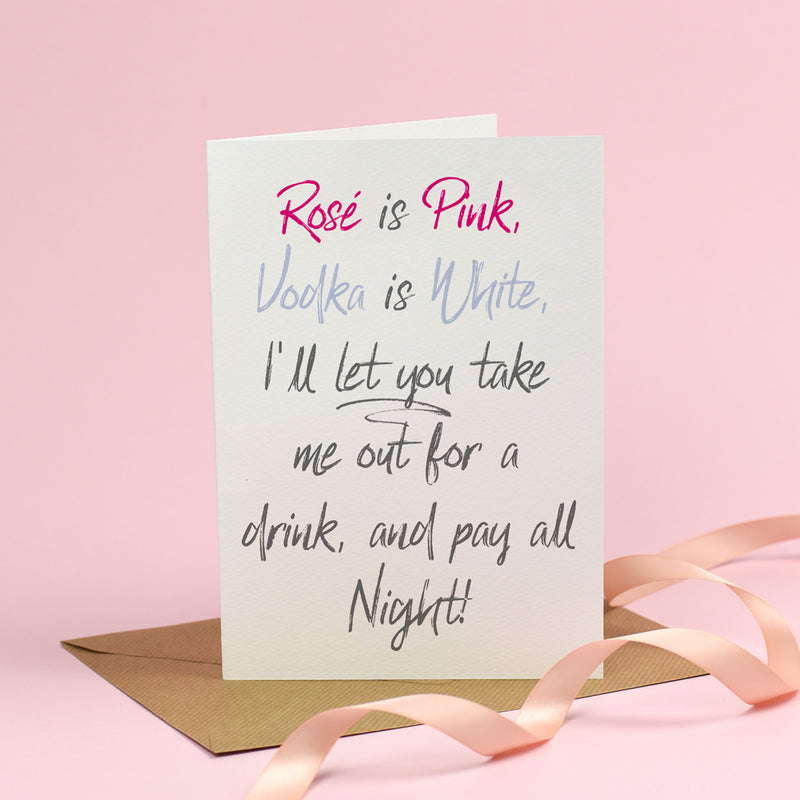 Rosé is Pink... I'll let you take me out for a drink - Valentine's Day Card 