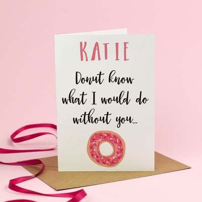 Donut know what I would do without you - Valentine's Day Card