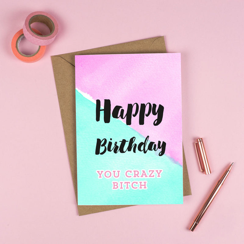 Happy Birthday 'YOU CRAZY B*TCH'! - Personalised Rude Card 
