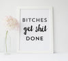 Inspirational Poster - Bitches get shit done - Watercolour Type Quote Poster
