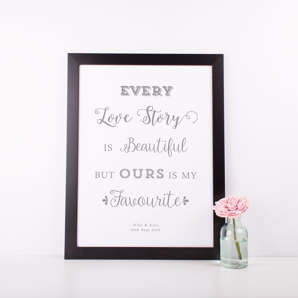 Every Love Story is beautiful but ours is my favourite - Personalised A4/A3 